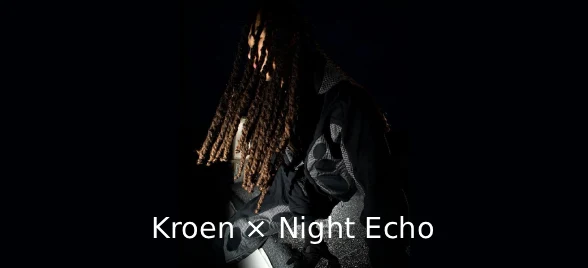 Kroen × Night Echo